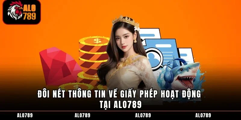 Đôi nét thông tin về giấy phép hoạt động tại ALO789