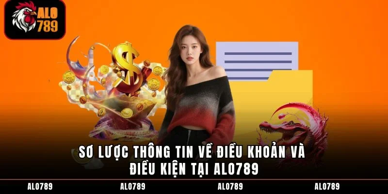 Sơ lược thông tin về điều khoản và điều kiện tại ALO789